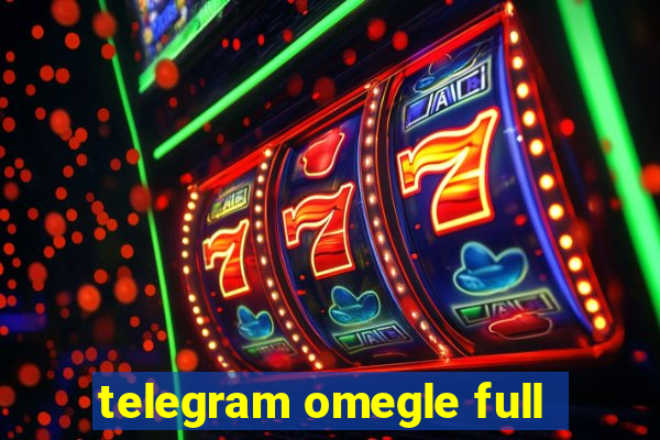 telegram omegle full